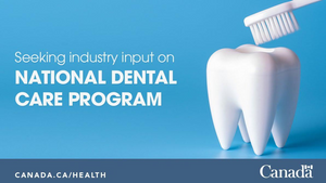 加拿大卫生部长：联邦拟议全国牙科保健计划，正在征求意见